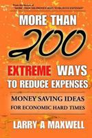 More Than 200 Extreme Ways to Reduce Expenses: Money Saving Ideas to Help You Survive Hard Times 1507710887 Book Cover