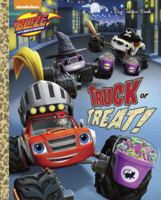 Truck or Treat! (Blaze and the Monster Machines) 1524716693 Book Cover