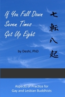 If You Fall Down Seven Times, Get Up Eight: Aspects of Practice for Gay and Lesbian Buddhists 0646594966 Book Cover