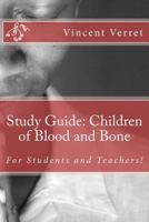 Study Guide: Children of Blood and Bone: For Students and Teachers! 1986445526 Book Cover