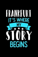 Frankfurt It's Where My Story Begins: Frankfurt Dot Grid 6x9 Dotted Bullet Journal and Notebook 120 Pages 1673595081 Book Cover