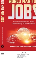 World War For Jobs: How To Compete In A World Dominated By AI and Machines B0FXGSJ655 Book Cover