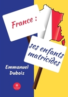 France :ses enfants matricides (French Edition) B0D8PC1RV6 Book Cover