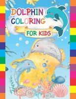 Dolphin Coloring For kids: Children Activity Book for Girls & Boys Age 4-8 B08HTL1D14 Book Cover