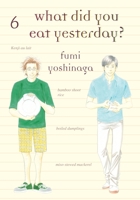 What Did You Eat Yesterday?, Volume 6 1939130816 Book Cover