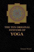 THE TEN ORIGINAL SYSTEMS OF YOGA 1604449209 Book Cover