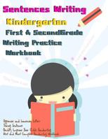 Sentences Writing : Kindergarten :First & Second Grade Writing Practice Workbook: (85 Pages,320 Sentences) 1973922355 Book Cover