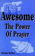 Awesome, the Power of Prayer 1571970762 Book Cover