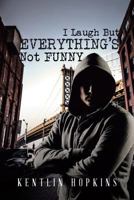 I Laugh But Everything's Not Funny 1642985465 Book Cover