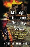 Midnight In Some Burning Town : British Special Forces Operations From Belgrade To Baghdad 0304367087 Book Cover
