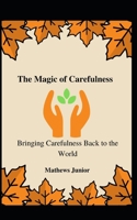 The Magic of Carefulness: Bringing Carefulness Back to the World null Book Cover