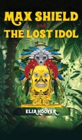 Max Shield and The Lost Idol B0HC2CF9KN Book Cover