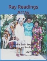 Ray Readings Array: Columbia Basin Sanpoils, Chinooks, and Landmarks B0915MBPYZ Book Cover