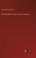 The Blind Man's Creed, and Other Sermons 1166982076 Book Cover