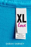 XL Love: How the Obesity Crisis is Complicating America's Love Life 1609614836 Book Cover