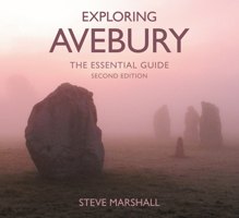 Exploring Avebury: The Essential Guide 1837052743 Book Cover