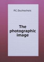 The Photographic Image 5518556411 Book Cover