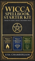 Wicca Spellbook Starter Kit: A Book of Candle, Crystal, and Herbal Spells 1912715473 Book Cover