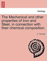 The Mechanical and Other Properties of Iron and Steel in Connection with Their Chemical Composition 1241526095 Book Cover