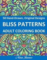 Bliss Patterns Adult Coloring Book: Mandala Inspired and Flower Inspired Designs For Relaxation and Stress Relief B08DSS7LKT Book Cover