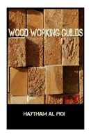 Wood Working Guilds 1522827870 Book Cover
