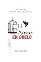 AMOR EN DUELO: Deja Ir, Vive Mejor. El Placer de Soltar y Empezar de Nuevo. (Spanish Edition) B0DRK4FCMD Book Cover
