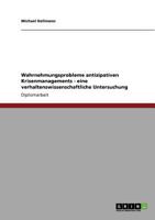 Wahrnehmungsprobleme antizipativen Krisenmanagements - eine verhaltenswissenschaftliche Untersuchung 3640866045 Book Cover