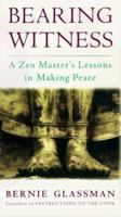 Bearing Witness: A Zen Master's Lessons in Making Peace 0609600613 Book Cover