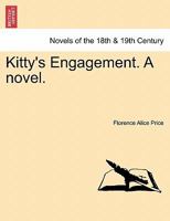 Kitty's Engagement. a Novel. 1270914472 Book Cover