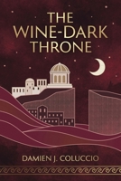 The Wine-Dark Throne 1763594017 Book Cover
