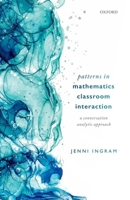 Patterns in Mathematics Classroom Interaction: A Conversation Analytic Approach 0198869312 Book Cover