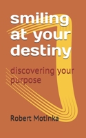 smiling at your destiny: grabbing your purpose B08924GGGS Book Cover
