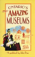 Ontario's Amazing Museums 1550222082 Book Cover