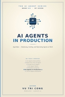 AI Agents in Production: AgentOps — Deploying, Scaling, and Operating Agents at Work. Durability, cost, monitoring, versioning, identity, scaling, and incident response, built into one platform B0HKG91WD1 Book Cover