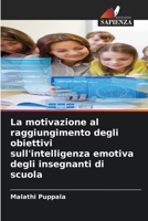 La motivazione al raggiungimento degli obiettivi sull'intelligenza emotiva degli insegnanti di scuola (Italian Edition) 620830766X Book Cover