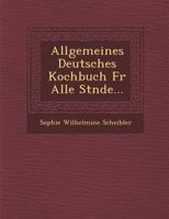Allgemeines Deutsches Kochbuch Fur Alle St Nde... 1286873223 Book Cover