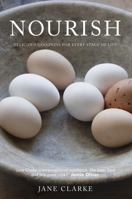 Nourish: Delicious Goodness for Every Stage of Life 1909397768 Book Cover