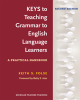 Keys to Teaching Grammar to English Language Learners: A Practical Handbook (Michigan Teacher Training)