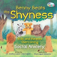 Benny Beats His Shyness: Kids and Parents Overcoming Social Anxiety B09LZZCXLS Book Cover