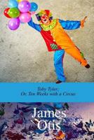 Toby Tyler, or Ten Weeks with a Circus 1530015359 Book Cover