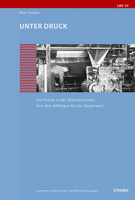 Unter Druck: Die Presse in Der Zentralschweiz. Von Den Anfangen Bis Zur Gegenwart 3796546749 Book Cover