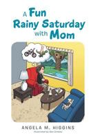 A Fun Rainy Saturday with Mom 152460948X Book Cover