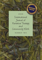 International Journal of Narrative Therapy and Community Work: 2026 issue 1: Special issue on metaphoric narrative practice 064583856X Book Cover