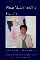 Alice McDermott's Fiction: Voice, Memory, Trauma, and Lies (Peter Lange Humanities) 1433144166 Book Cover
