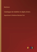 Catalogue de mobilier et objets divers: Appartenant à Madame Mariette Flori (French Edition) 3385063655 Book Cover