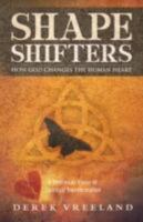 Shape Shifters: How God Changes the Human Heart: A Trinitarian Vision of Spiritual Transformation 0978535294 Book Cover