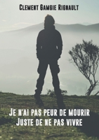 Je n'ai pas peur de mourir. Juste de ne pas vivre. (French Edition) B088LD4KJK Book Cover