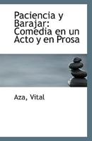 Paciencia y Barajar: Comedia en un Acto y en Prosa 1110952090 Book Cover