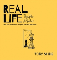 Real Life Thoughts & Quotes: Test Your Perspective, Purpose and Self Reflection B0BB5KHTS4 Book Cover