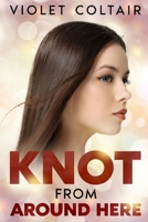 Knot From Around Here: A Contemporary Reverse Harem Omegaverse Romance (Knots and Nests) B0GNY5W6RW Book Cover